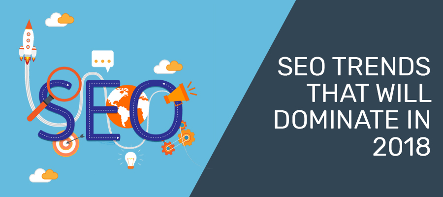 SEO-Trends-That-Will-Dominate-in-2018